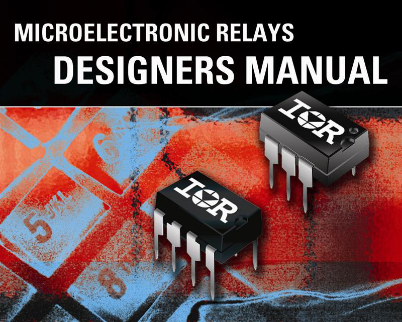 IR Announces Availability of a Microelectronic Relay Designers Manual to Simplify Selection and Circuit Design