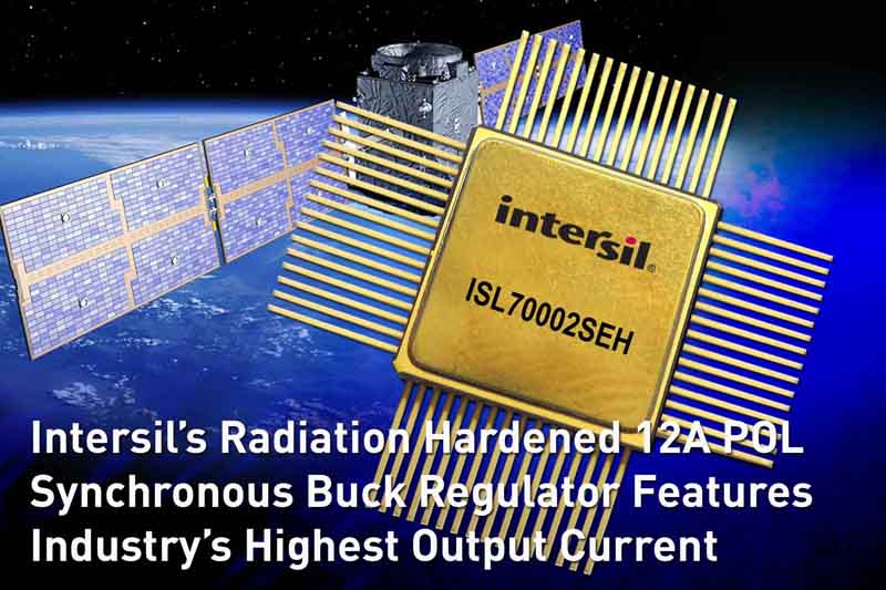 Intersils Radiation Hardened 12A Synchronous Buck Regulator Features Industrys Highest Output Current